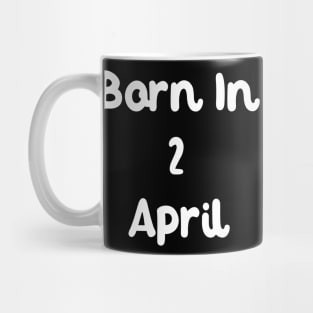 Born In 2 April Mug